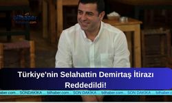 Türkiye'nin Selahattin Demirtaş İtirazı Reddedildi!