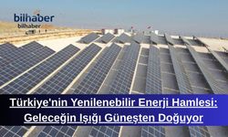 Türkiye'nin Yenilenebilir Enerji Hamlesi: Geleceğin Işığı Güneşten Doğuyor