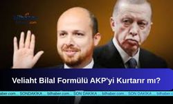 Veliaht Bilal Formülü AKP'yi Kurtarır mı?