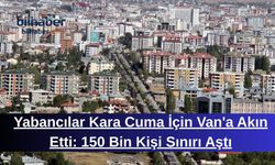 Yabancılar Kara Cuma İçin Van'a Akın Etti: 150 Bin Kişi Sınırı Aştı