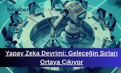 Yapay Zeka Devrimi: Geleceğin Sırları Ortaya Çıkıyor