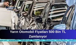 Yarın Otomobil Fiyatları 500 Bin TL Zamlanıyor