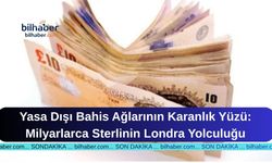 Yasa Dışı Bahis Ağlarının Karanlık Yüzü: Milyarlarca Sterlinin Londra Yolculuğu