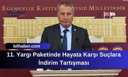 11. Yargı Paketinde Hayata Karşı Suçlara İndirim Tartışması