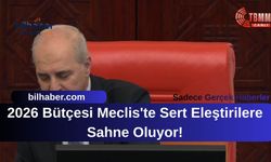 2026 Bütçesi Meclis'te Sert Eleştirilere Sahne Oluyor!