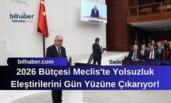2026 Bütçesi Meclis'te Yolsuzluk Eleştirilerini Gün Yüzüne Çıkarıyor!