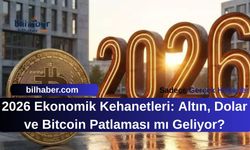 2026 Ekonomik Kehanetleri: Altın, Dolar ve Bitcoin Patlaması mı Geliyor?