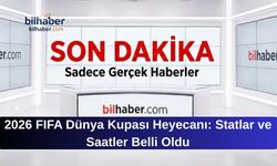 2026 FIFA Dünya Kupası Heyecanı: Statlar ve Saatler Belli Oldu