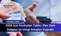 2026 İçin Korkutan Tablo: Dev Zam Dalgası ve Vergi Artışları Kapıda!