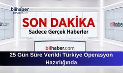 25 Gün Süre Verildi Türkiye Operasyon Hazırlığında