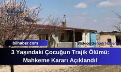 3 Yaşındaki Çocuğun Trajik Ölümü: Mahkeme Kararı Açıklandı!
