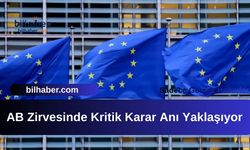 AB Zirvesinde Kritik Karar Anı Yaklaşıyor