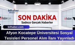 Afyon Kocatepe Üniversitesi Sosyal Tesisleri Personel Alım İlanı Yayınladı