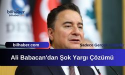 Ali Babacan'dan Şok Yargı Çözümü