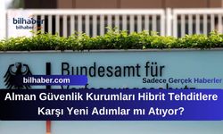 Alman Güvenlik Kurumları Hibrit Tehditlere Karşı Yeni Adımlar mı Atıyor?