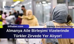 Almanya Aile Birleşimi Vizelerinde Türkler Zirvede Yer Alıyor!
