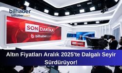 Altın Fiyatları Aralık 2025'te Dalgalı Seyir Sürdürüyor!
