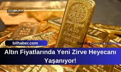 Altın Fiyatlarında Yeni Zirve Heyecanı Yaşanıyor!