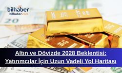Altın ve Dövizde 2028 Beklentisi: Yatırımcılar İçin Uzun Vadeli Yol Haritası