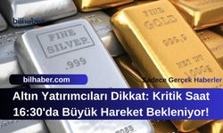 Altın Yatırımcıları Dikkat: Kritik Saat 16:30'da Büyük Hareket Bekleniyor!