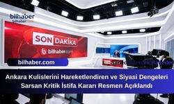 Ankara Kulislerini Hareketlendiren ve Siyasi Dengeleri Sarsan Kritik İstifa Kararı Resmen Açıklandı