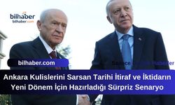 Ankara Kulislerini Sarsan Tarihi İtiraf ve İktidarın Yeni Dönem İçin Hazırladığı Sürpriz Senaryo