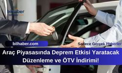 Araç Piyasasında Deprem Etkisi Yaratacak Düzenleme ve ÖTV İndirimi!