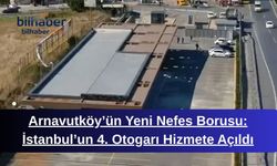 Arnavutköy’ün Yeni Nefes Borusu: İstanbul’un 4. Otogarı Hizmete Açıldı