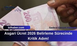 Asgari Ücret 2026 Belirleme Sürecinde Kritik Adım!