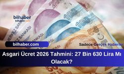 Asgari Ücret 2026 Tahmini: 27 Bin 630 Lira Mı Olacak?