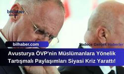 Avusturya ÖVP'nin Müslümanlara Yönelik Tartışmalı Paylaşımları Siyasi Kriz Yarattı!