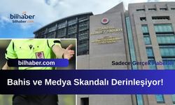 Bahis ve Medya Skandalı Derinleşiyor!
