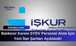 Balıkesir Karesi SYDV Personel Alımı İçin Yeni İlan Şartları Açıklandı!