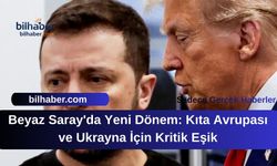 Beyaz Saray'da Yeni Dönem: Kıta Avrupası ve Ukrayna İçin Kritik Eşik