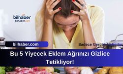 Bu 5 Yiyecek Eklem Ağrınızı Gizlice Tetikliyor!