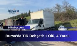 Bursa’da TIR Dehşeti: 1 Ölü, 4 Yaralı