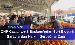 CHP Gaziantep İl Başkanı'ndan Sert Eleştiri: Saraylardan Halkın Gerçeğine Çağrı!
