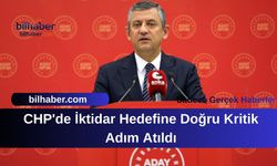 CHP'de İktidar Hedefine Doğru Kritik Adım Atıldı