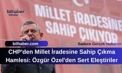CHP'den Millet İradesine Sahip Çıkma Hamlesi: Özgür Özel'den Sert Eleştiriler