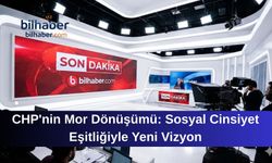 CHP'nin Mor Dönüşümü: Sosyal Cinsiyet Eşitliğiyle Yeni Vizyon