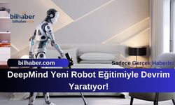 DeepMind Yeni Robot Eğitimiyle Devrim Yaratıyor!