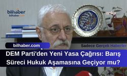 DEM Parti'den Yeni Yasa Çağrısı: Barış Süreci Hukuk Aşamasına Geçiyor mu?
