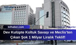 Dev Kulüpte Koltuk Savaşı ve Meclis’ten Çıkan Şok 1 Milyar Liralık Teklif!