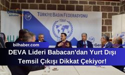 DEVA Lideri Babacan'dan Yurt Dışı Temsil Çıkışı Dikkat Çekiyor!