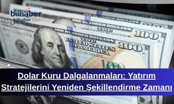 Dolar Kuru Dalgalanmaları: Yatırım Stratejilerini Yeniden Şekillendirme Zamanı