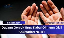 Dua'nın Gerçek Sırrı: Kabul Olmanın Gizli Anahtarları Neler?