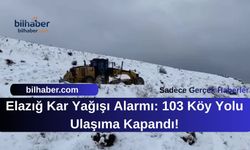 Elazığ Kar Yağışı Alarmı: 103 Köy Yolu Ulaşıma Kapandı!