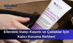 Ellerdeki İnatçı Kaşıntı ve Çatlaklar İçin Kalıcı Koruma Rehberi