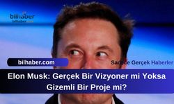Elon Musk: Gerçek Bir Vizyoner mi Yoksa Gizemli Bir Proje mi?