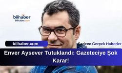 Enver Aysever Tutuklandı: Gazeteciye Şok Karar!